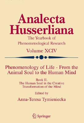 Phenomenology of Life - From the Animal Soul to the Human Mind: Book II. the Human Soul in the Creative Transformation of the Mind