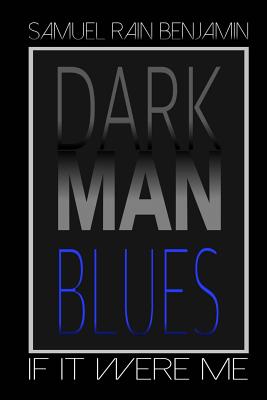 Dark Man Blues: If It Were Me