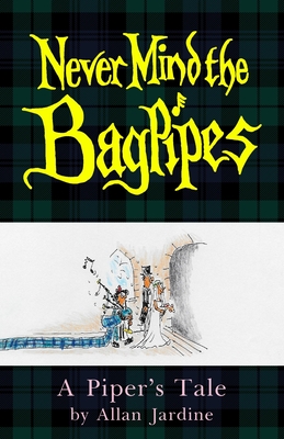 Never Mind the Bagpipes: A Piper's Tale