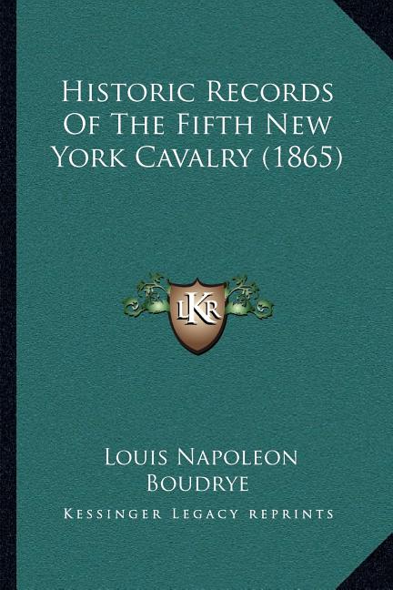 Historic Records Of The Fifth New York Cavalry (1865)