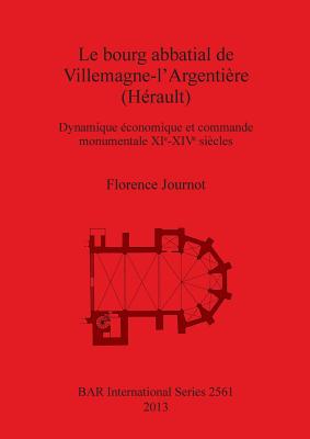 Le bourg abbatial de Villemagne-l'Argentière (Hérault): Dynamique économique et commande monumentale XIᵉ-XIVᵉ siècles