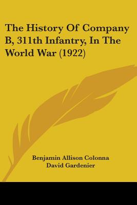 The History Of Company B, 311th Infantry, In The World War (1922)