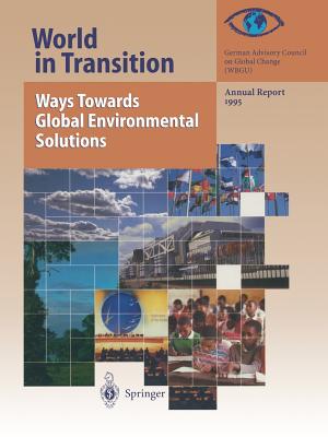 World in Transition: Ways Towards Global Environmental Solutions: Annual Report 1995