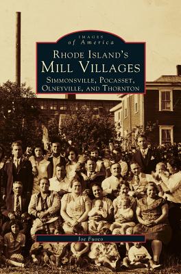 Rhode Island's Mill Villages: Simmonsville, Pocasset, Olneyville, and Thornton