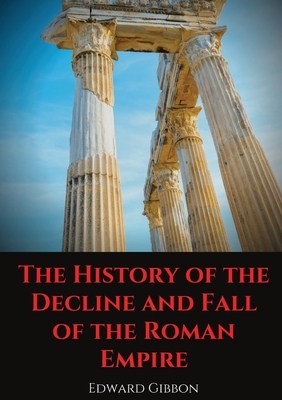 The History of the Decline and Fall of the Roman Empire: A book tracing Western civilization (as well as the Islamic and Mongolian conquests) from the