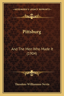Pittsburg: And The Men Who Made It (1904)