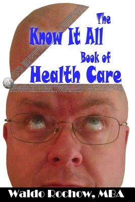 The Know It All Book of Health Care