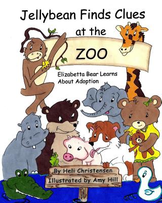 Jellybean Finds Clues at the Zoo: Elizabetta Bear Learns About Adoption