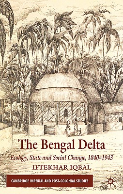The Bengal Delta: Ecology, State and Social Change, 1840-1943