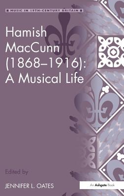 Hamish MacCunn (1868-1916): A Musical Life