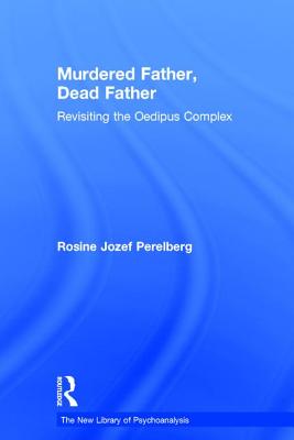 Murdered Father, Dead Father: Revisiting the Oedipus Complex