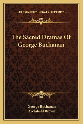 The Sacred Dramas Of George Buchanan