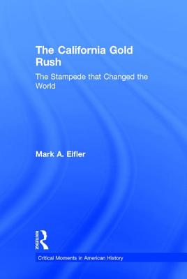 The California Gold Rush: The Stampede that Changed the World