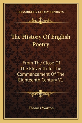 The History Of English Poetry: From The Close Of The Eleventh To The Commencement Of The Eighteenth Century V1