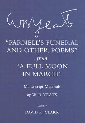 "parnell's Funeral and Other Poems" from "a Full Moon in March": Manuscript Materials