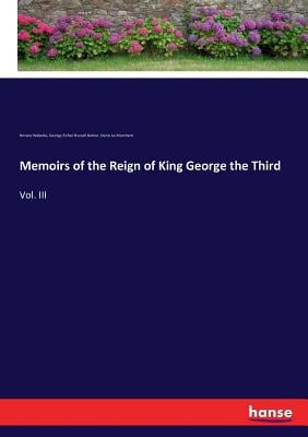 Memoirs of the Reign of King George the Third: Vol. III