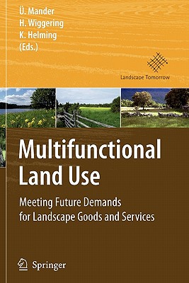 Multifunctional Land Use: Meeting Future Demands for Landscape Goods and Services