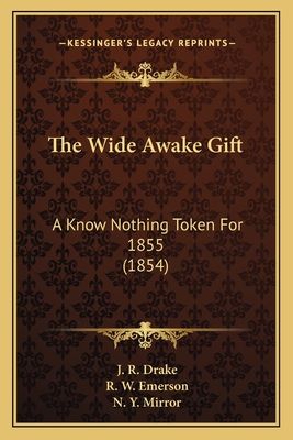 The Wide Awake Gift: A Know Nothing Token For 1855 (1854)