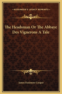 The Headsman Or The Abbaye Des Vignerons A Tale