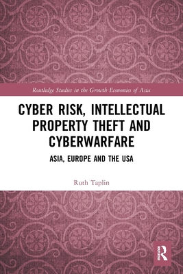 Cyber Risk, Intellectual Property Theft and Cyberwarfare: Asia, Europe and the USA