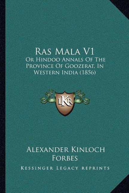 Ras Mala V1: Or Hindoo Annals Of The Province Of Goozerat, In Western India (1856)