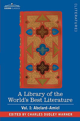 A Library of the World's Best Literature - Ancient and Modern - Vol. I (Forty-Five Volumes); Abelard - Amiel