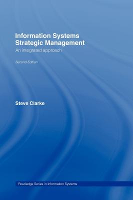 Information Systems Strategic Management: An Integrated Approach