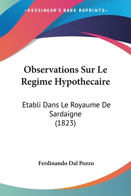 Observations Sur Le Regime Hypothecaire: Etabli Dans Le Royaume De Sardaigne (1823)