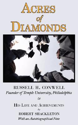 Acres of Diamonds: The Russell Conwell (Founder of Temple University) Story