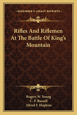 Rifles And Riflemen At The Battle Of King's Mountain