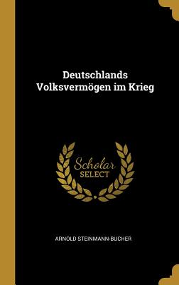 Deutschlands Volksvermögen im Krieg