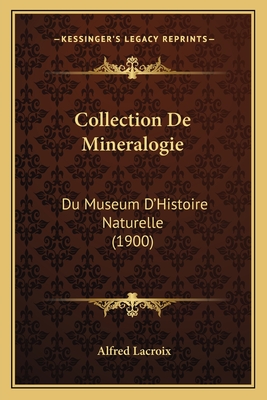 Collection De Mineralogie: Du Museum D'Histoire Naturelle (1900)
