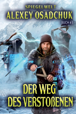 Der Weg des Verstoßenen (Spiegelwelt Buch #3): LitRPG-Serie
