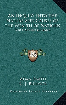 An Inquiry Into the Nature and Causes of the Wealth of Nations: V10 Harvard Classics