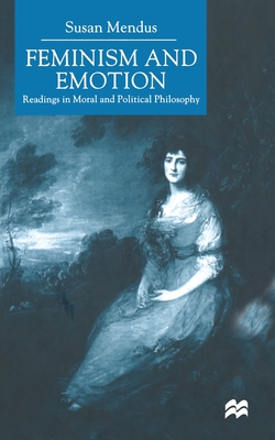 Feminism and Emotion: Readings in Moral and Political Philosophy