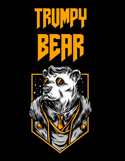 Trumpy Bear: Trumpybear Gifts - Donald Trump Terrific Funny Gag Ideas - Composition Notebook For Mom, Dad, Grandma, Grandpa, Aunt, Uncle, Daughter, So