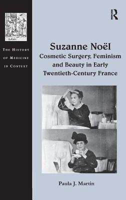 Suzanne No� Cosmetic Surgery, Feminism and Beauty in Early Twentieth-Century France