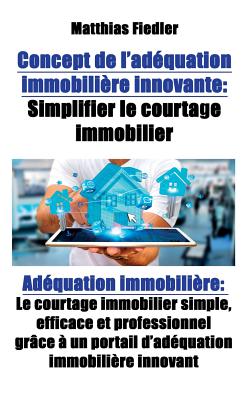 Concept de l'adéquation immobilière innovante: Simplifier le courtage immobilier: Adéquation immobilière: Le courtage immobilier simple, efficace et p