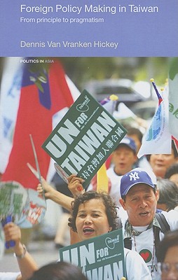 Foreign Policy Making in Taiwan: From Principle to Pragmatism