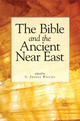 The Bible and the Ancient Near East: Essays in Honor of William Foxwell Albright