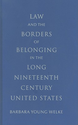 Law and the Borders of Belonging in the Long-Ninteenth-Century United States