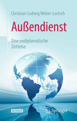 Außendienst: Eine Undiplomatische Zeitreise