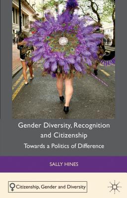 Gender Diversity, Recognition and Citizenship: Towards a Politics of Difference