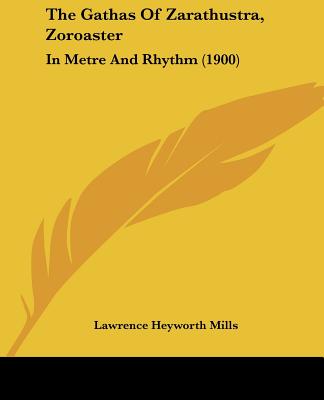 The Gathas Of Zarathustra, Zoroaster: In Metre And Rhythm (1900)
