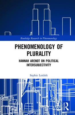Phenomenology of Plurality: Hannah Arendt on Political Intersubjectivity