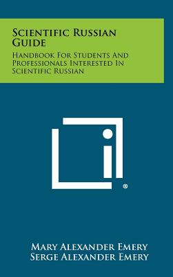 Scientific Russian Guide: Handbook for Students and Professionals Interested in Scientific Russian