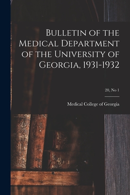 Bulletin of the Medical Department of the University of Georgia, 1931-1932; 20, no 1
