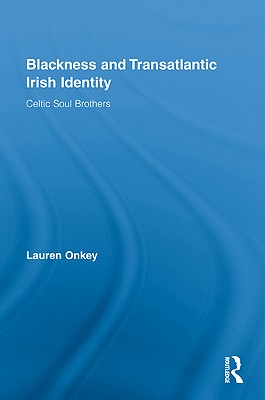 Blackness and Transatlantic Irish Identity: Celtic Soul Brothers