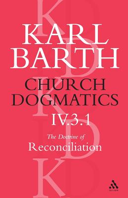 Church Dogmatics the Doctrine of Reconciliation, Volume 4, Part 3.1: Jesus Christ, the True Witness