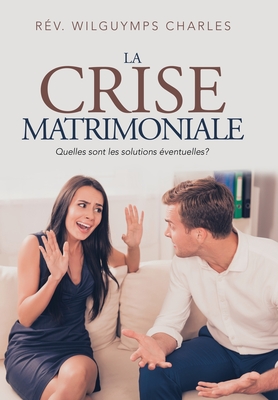 La Crise Matrimoniale: Quelles Sont Les Solutions Éventuelles?